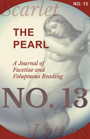 Cover of the book The Pearl - A Journal of Facetiae and Voluptuous Reading - No. 13 by Joseph Sheridan Le Fanu