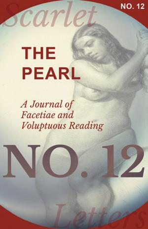 Cover of the book The Pearl - A Journal of Facetiae and Voluptuous Reading - No. 12 by Charles Dudley Warner