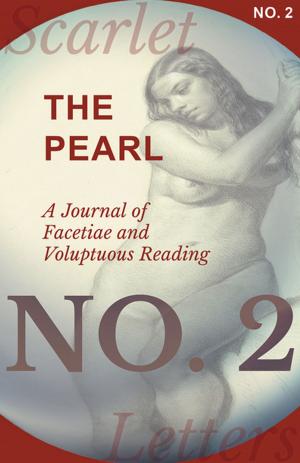 Cover of the book The Pearl - A Journal of Facetiae and Voluptuous Reading - No. 2 by Various Authors