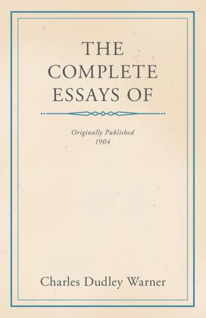 Book cover of The Complete Essays of Charles Dudley Warner