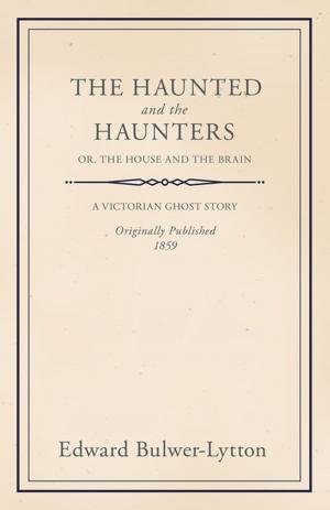 Book cover of The Haunted and the Haunters - Or, The House and the Brain