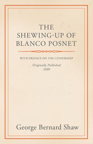 Book cover of The Shewing-Up of Blanco Posnet - With Preface on the Censorship