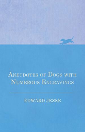 Cover of the book Anecdotes of Dogs with Numerous Engravings by Bert Cobb