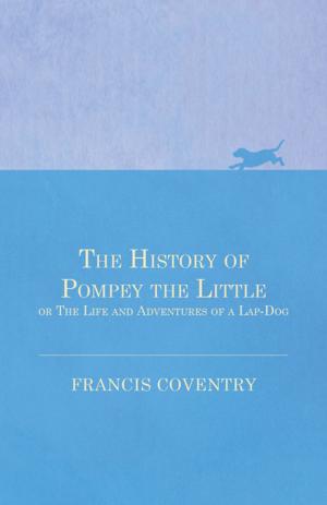 Cover of the book The History of Pompey the Little, or The Life and Adventures of a Lap-Dog by Allardyce Nicoll