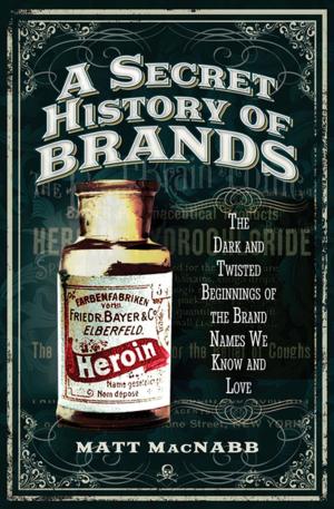 Cover of the book A Secret History of Brands by 