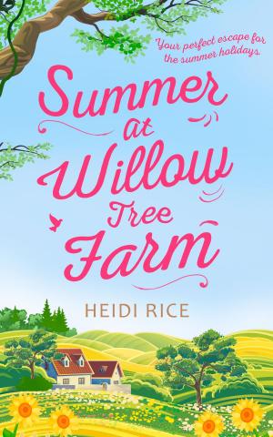 Cover of the book Summer At Willow Tree Farm: The Perfect Romantic Escape by Timothy Lea