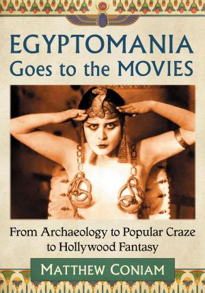 Cover of the book Egyptomania Goes to the Movies by David Geherin