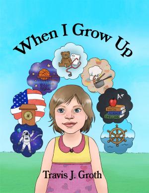Cover of the book When I Grow Up by Dr. Arlene Rotter