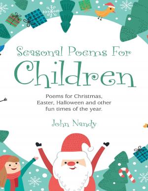 Cover of Seasonal Poems for Children: Poems for Christmas, Easter, Halloween and Other Fun Times of the Year.