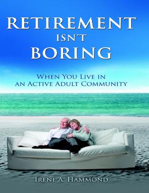 Cover of the book Retirement Isn't Boring: When You Live In an Adult Community by Simon C.H. Lai