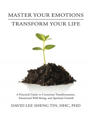 Cover of the book Master Your Emotions Transform Your Life: A Practical Guide to Conscious Transformation, Emotional Well-Being, and Spiritual Growth by Rabbi Michael Grossman