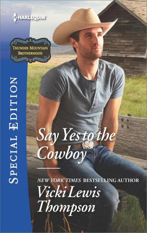 Cover of the book Say Yes to the Cowboy by Vicki Lewis Thompson