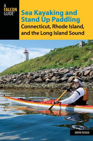 Cover of the book Sea Kayaking and Stand Up Paddling Connecticut, Rhode Island, and the Long Island Sound by Dolores Kong, Dan Ring