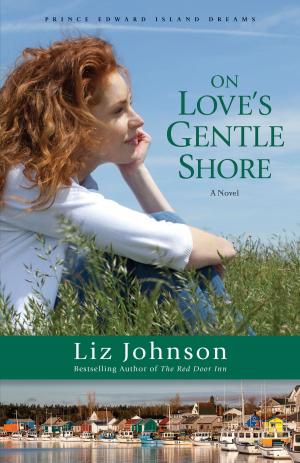 Cover of the book On Love's Gentle Shore (Prince Edward Island Dreams Book #3) by 