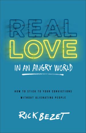 Cover of the book Real Love in an Angry World by Judy Gordon Morrow
