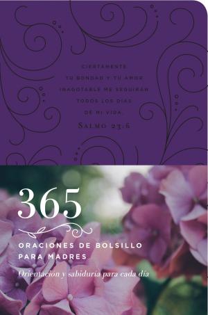 Cover of the book 365 oraciones de bolsillo para madres by Tommy Newberry