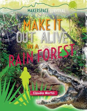 Cover of the book Make It Out Alive in a Rain Forest by Carol Hand