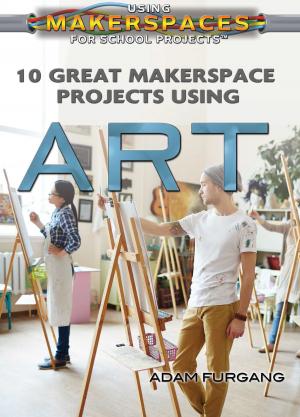 Cover of the book 10 Great Makerspace Projects Using Art by Bridget Heos