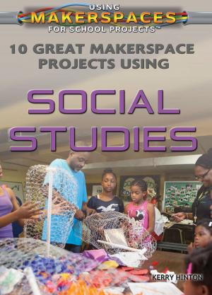 Cover of the book 10 Great Makerspace Projects Using Social Studies by Janey Levy