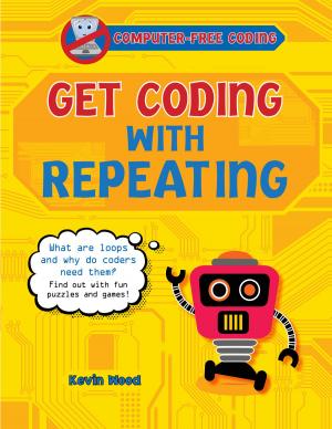 Cover of the book Get Coding with Repeating by William Potter