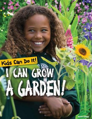 Cover of the book I Can Grow a Garden! by Corona Brezina