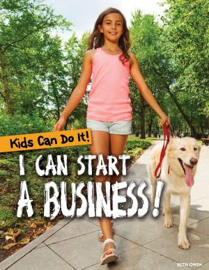 Cover of the book I Can Start a Business! by Susan Meyer
