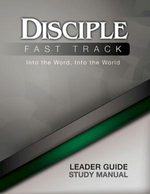 Cover of the book Disciple Fast Track Into the Word, Into the World Leader Guide by O.C. Edwards, Jr.