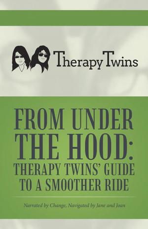 Cover of the book From Under the Hood: Therapy Twins’ Guide to a Smoother Ride by Melanie Legend