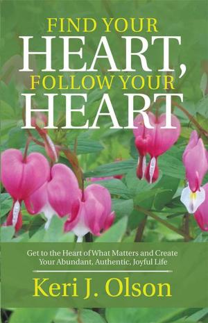 Cover of the book Find Your Heart, Follow Your Heart by Ginger Charles
