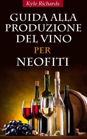Cover of Guida alla produzione del vino per neofiti