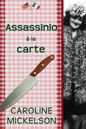 Cover of the book Assassinio á la carte by Caroline Mickelson