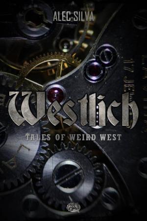 Cover of the book Westlich: Tales of Weird West by Luke Monroe