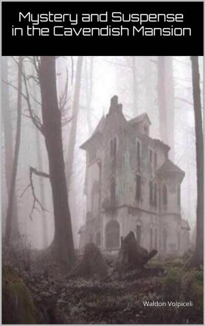 Cover of the book Mystery and Suspense at the Cavendish Mansion by Stéphane Simard