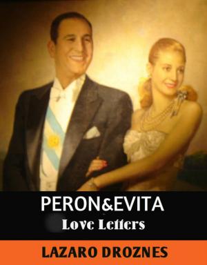 Cover of the book Peron&Evita: Love Letters. by Lázaro Droznes