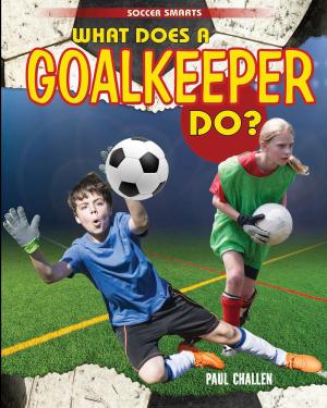 Cover of the book What Does a Goalkeeper Do? by Lena Koya, Alexandra Hanson-Harding
