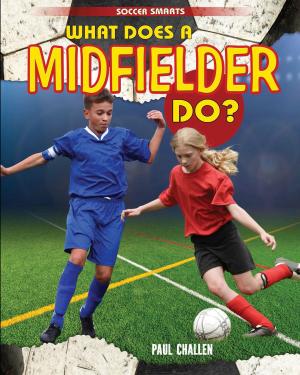 Cover of the book What Does a Midfielder Do? by Janice VanCleave