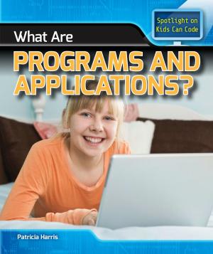 Cover of the book What Are Programs and Applications? by Beatriz Santillian, Julian Morgan