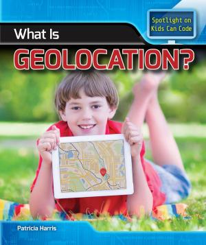 Cover of the book What Is Geolocation? by Patricia Harris