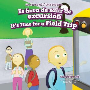 Cover of the book Es hora de salir de excursión / It's Time for a Field Trip by Daniel E. Harmon