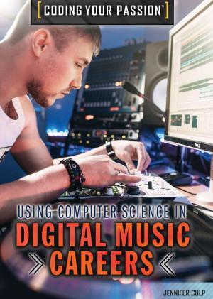 Cover of the book Using Computer Science in Digital Music Careers by Peter Michalski, Justin Hocking