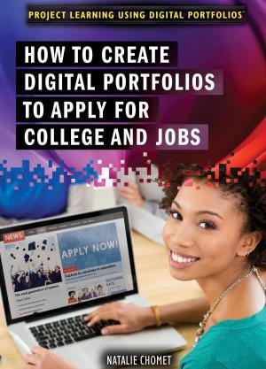 Cover of the book How to Create Digital Portfolios to Apply for College and Jobs by Amie Jane Leavitt