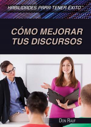 Cover of the book Cómo mejorar tus discursos (Strengthening Public Speaking Skills) by Xina M. Uhl