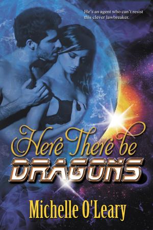 Cover of the book Here There Be Dragons by Barbara  Barrett