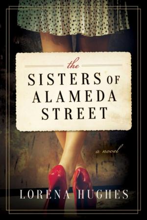 Cover of the book The Sisters of Alameda Street by Sandy Zabel