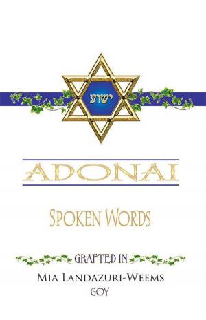 Cover of the book Adonai Spoken Words ... Grafted In by Daniel Wickwire