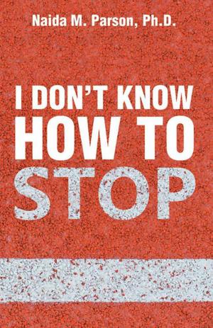Cover of the book I Don’T Know How to Stop by Betty Maxwell