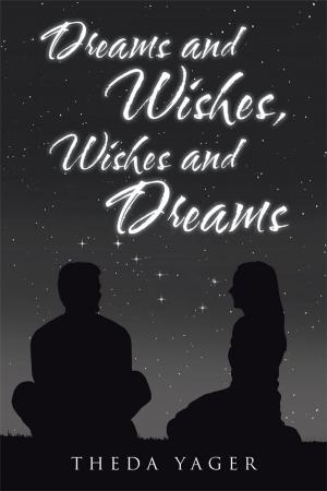 Cover of the book Dreams and Wishes, Wishes and Dreams by Roy Standifer