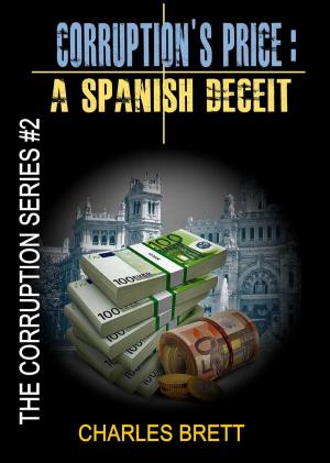Cover of the book Corruption's Price: A Spanish Deceit by Stephen Maher