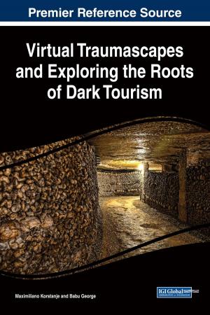 Cover of the book Virtual Traumascapes and Exploring the Roots of Dark Tourism by Davood Domiri Ganji, Roghayeh Abbasi Talarposhti