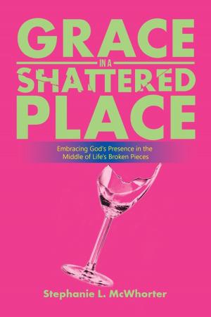 Cover of the book Grace in a Shattered Place by Florent Lanteigne